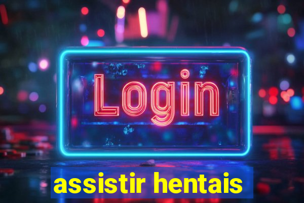 assistir hentais